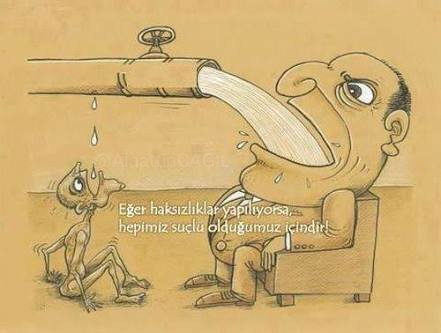 Eğer haksızlıklar yapılıyorsa,
hepimiz suçlu olduğumuz içindir.