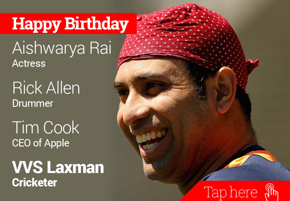 Happy Birthday Aishwarya Rai, Rick Allen, Tim Cook, VVS Laxman 