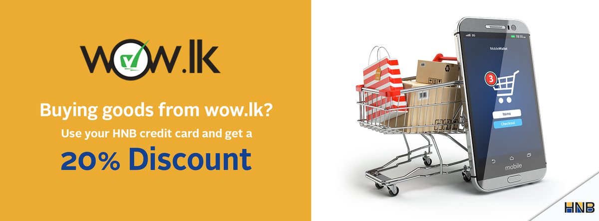 Buying goods from wow.lk? Use your HNB credit card and get a 20% discount