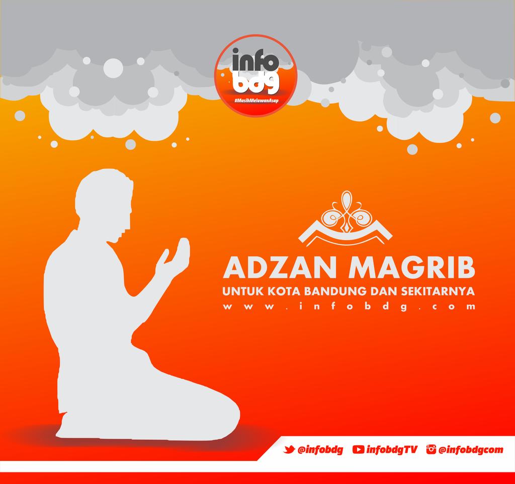 Adzan Maghrib utk Wilayah Bandung dan sekitarnya", Mari shalat tepat waktu Taruwit :)
