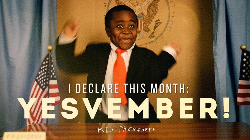 iamkidpresident's tweet photo. How can you be more positive this month? #yesvember https://t.co/HwECUAY0ER