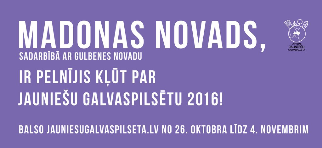 Jauniešu Galvaspilsēta 2016. Balso, lai dzīve košāka ;) #MadonaGulbene