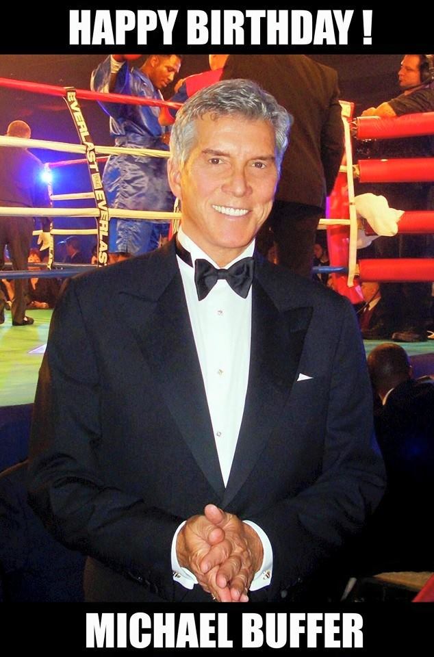  Happy Birthday Michael Buffer. Legendary ring announcer ! 