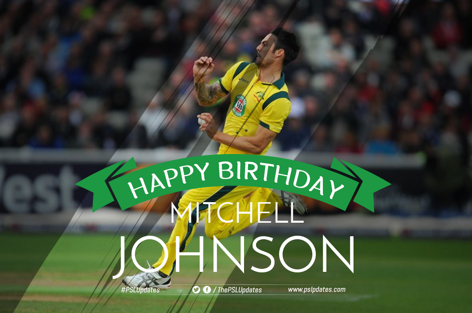 Happy Birthday Mitchell Johnson. is proud to have one of quickest bowler like him. Can\t wait to see him. 