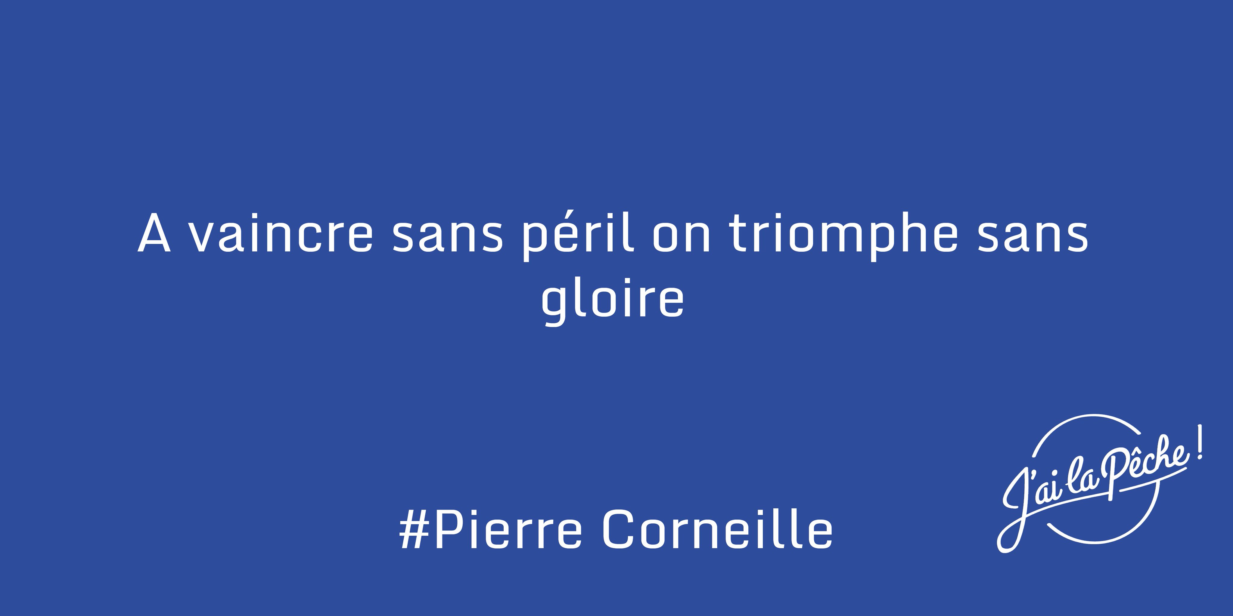 J Ai La Peche A Vaincre Sans Peril On Triomphe Sans Gloire Pierrecorneille Jailapeche Citation Entrependre Startup T Co Yijsj6lfro Twitter