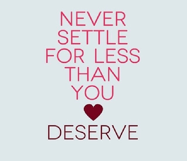 Image result for The minute you settle for less than you deserve, you get even less than you settled for!