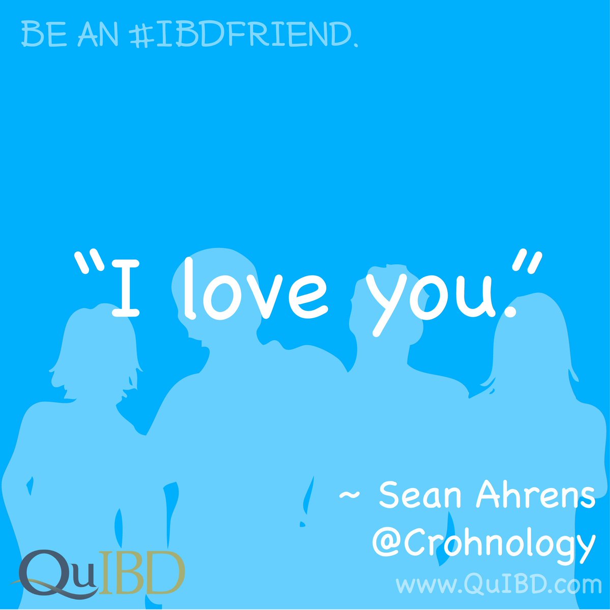 QuCrohnsTrial's tweet image. How to be an #IBDfriend via @Crohnology @seanahrens What to say: &quot;I love you.&quot; #IBDawareness #IBDsupport #crohns