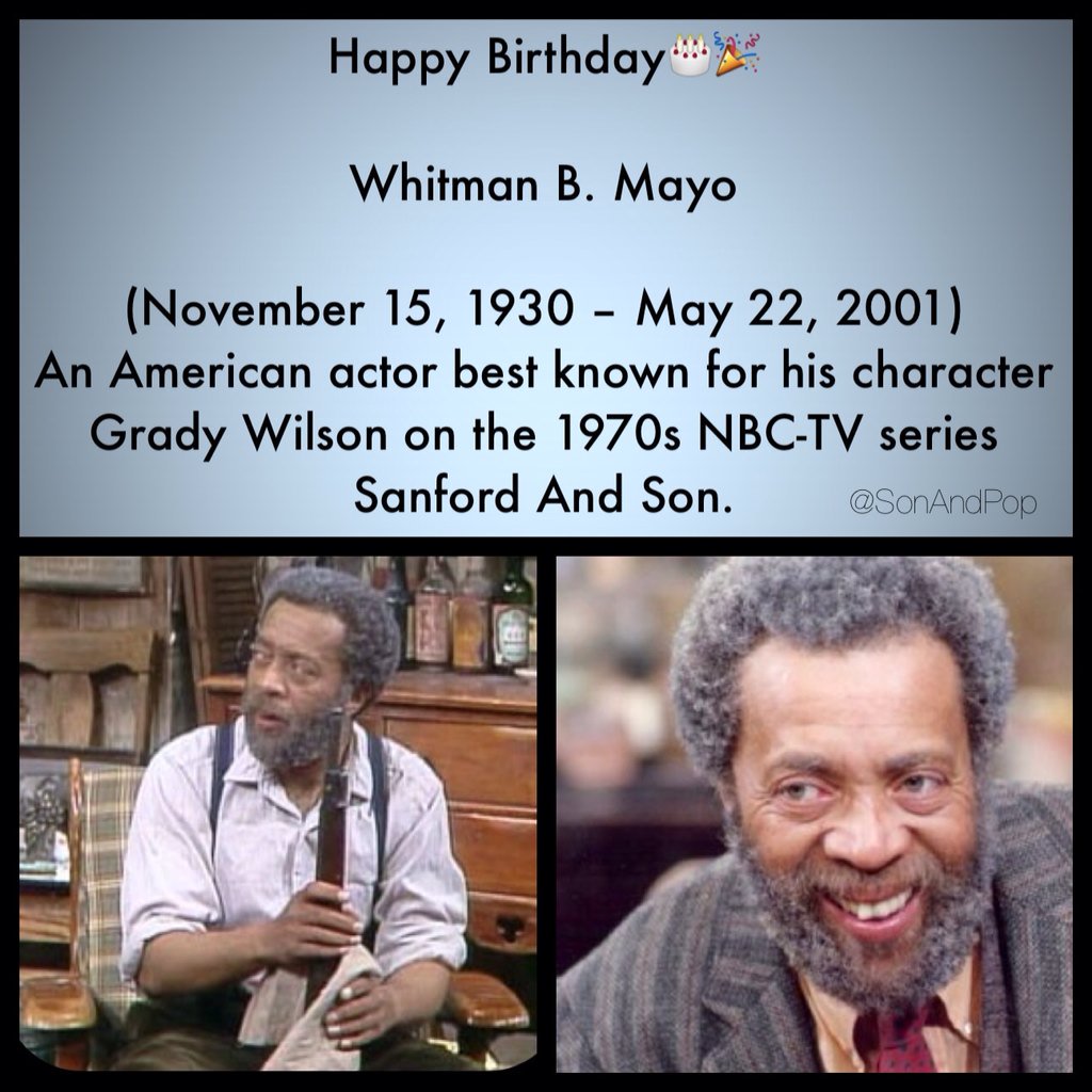  Happy Birthday to the late Whitman Mayo.
AKA \"Grady Wilson\" 