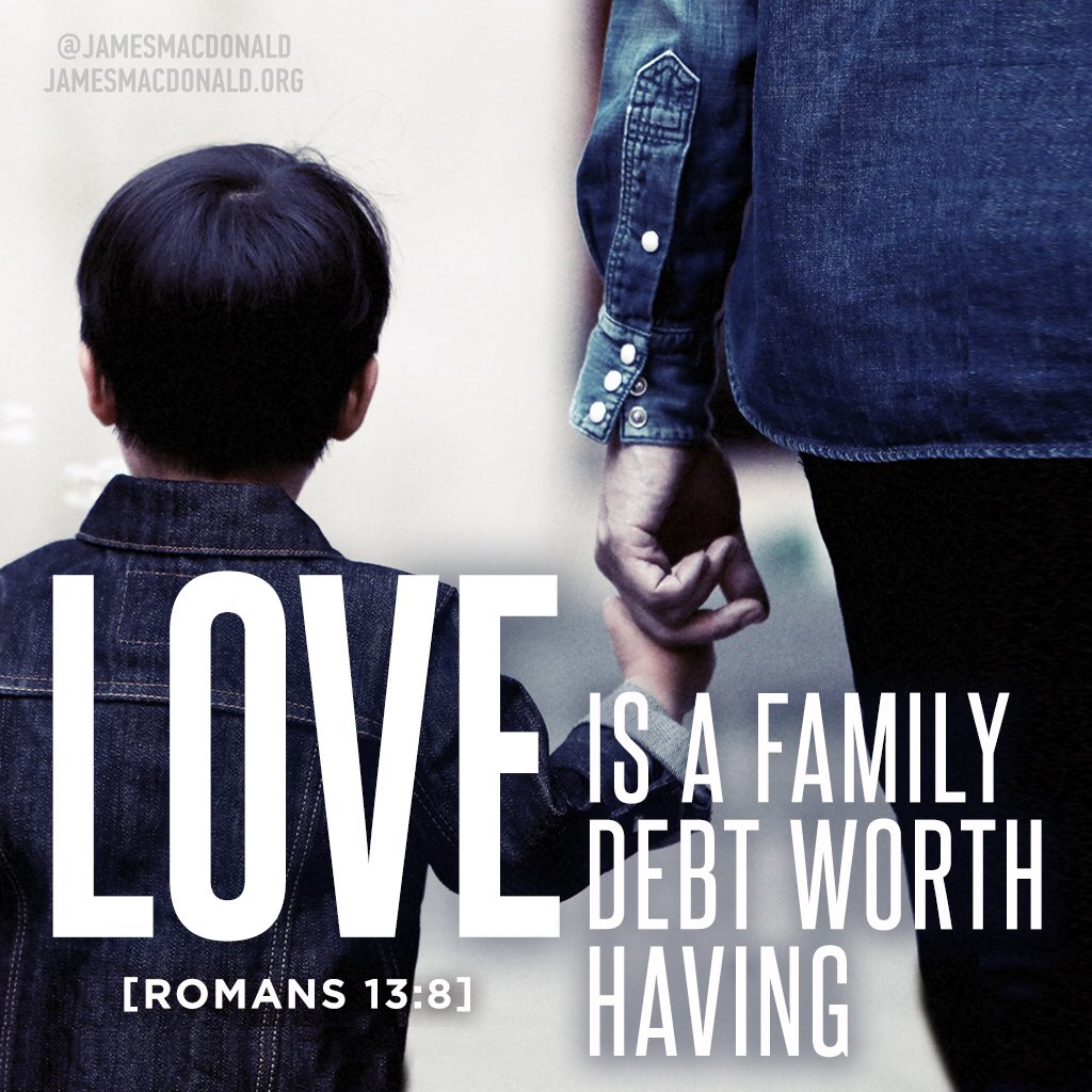 jamesmacdonald's tweet photo. Love is a family debt worth having. Romans 13:8 https://t.co/BvCrFhPTgw