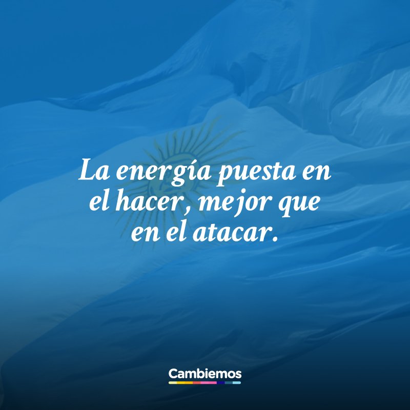 La energía puesta en el hacer, mejor que en el atacar #MacriPresidente #ArgentinaDebate