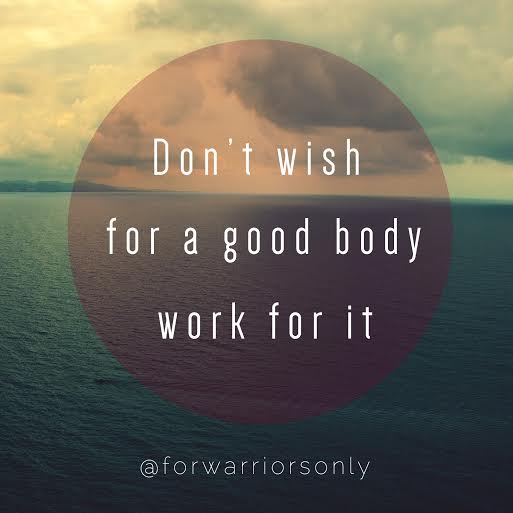 ‘Don’t wish for a good body, work for it.’ #MondayMotivation