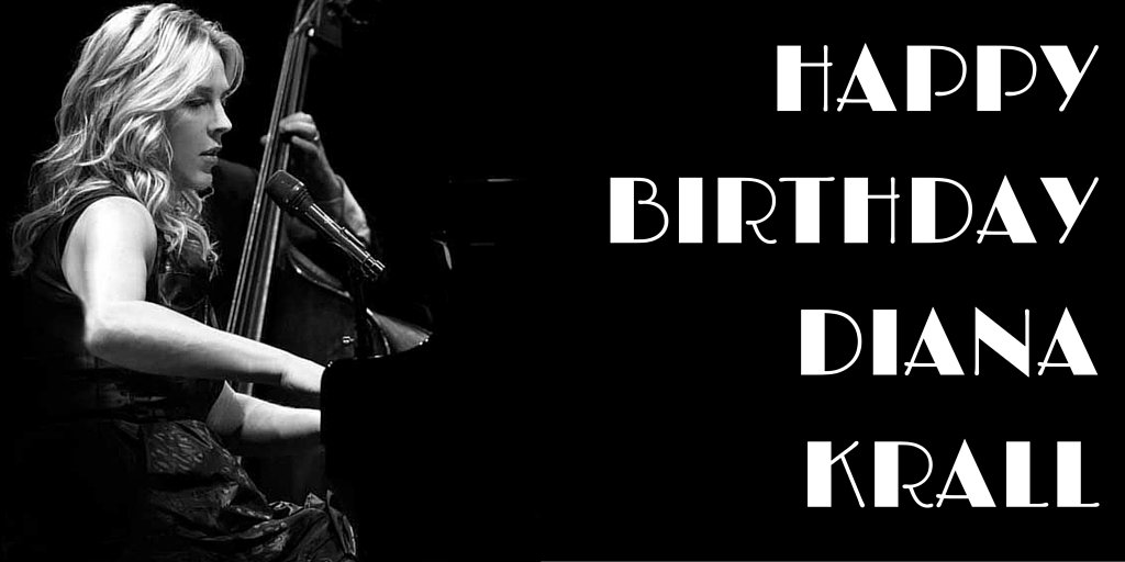 Happy Birthday to our good friend Diana Krall ( Here\s to many more! 