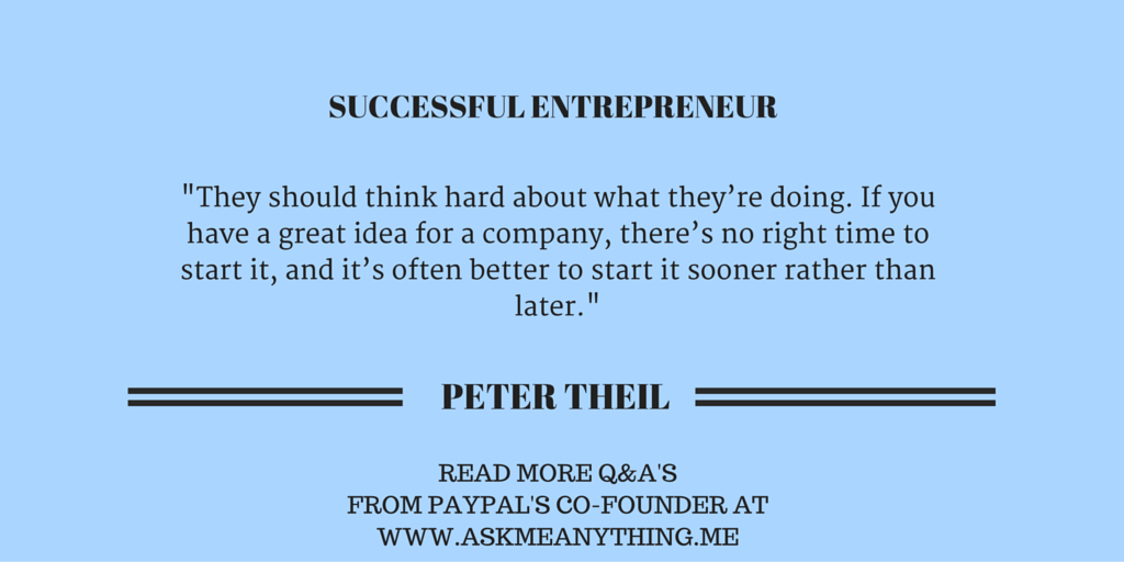 askmeanything50's tweet photo. Peter Theil @peterthiel thinks that entrepreneurs should start their own business today! https://t.co/jcjFg4SdfV https://t.co/nnQf0eElDU