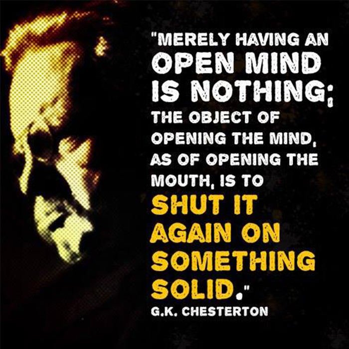 Image result for G. K. chesterton, 'merely having an open mind