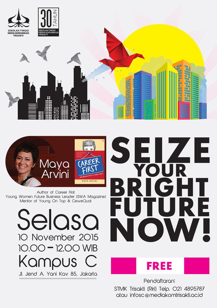 Upcoming event. Seize Your Bright Future Now oleh mba <a href="/mayaarvini/">Maya Arvini</a> di kampus STMK Trisakti. Daftar sekarang! :D
