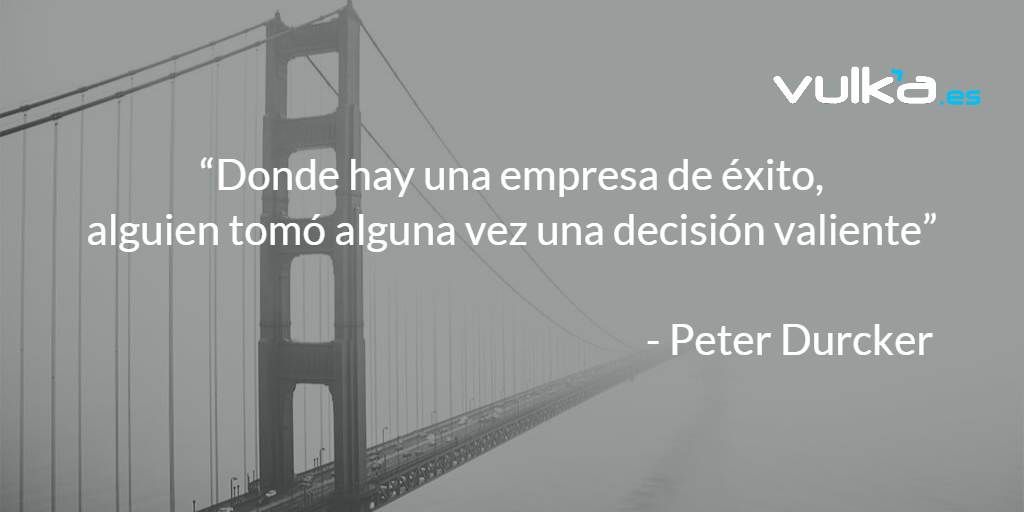 vulka's tweet photo. "Donde hay una empresa de éxito, alguien tomó alguna vez una decisión valiente" #PeterDurcker #Vulka #Empresa https://t.co/hWnTX92OCZ
