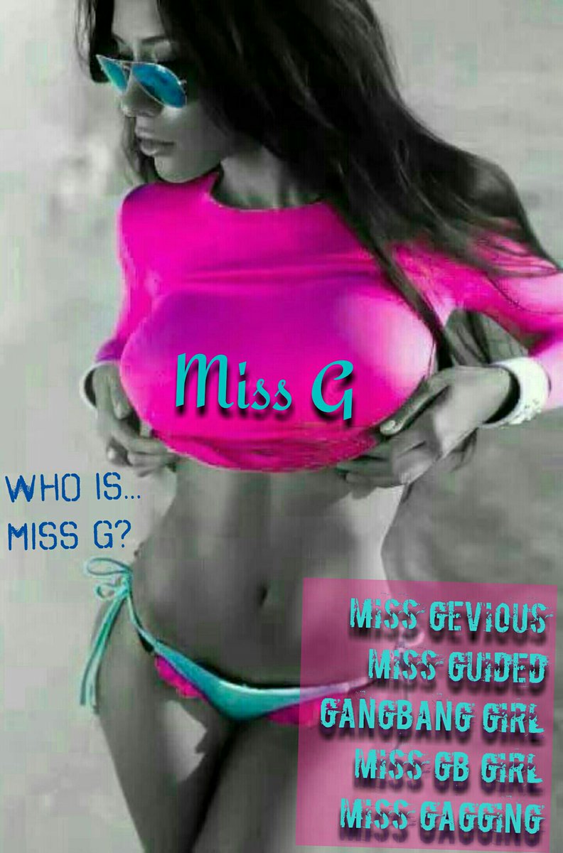 #MissG #GangbangGirl