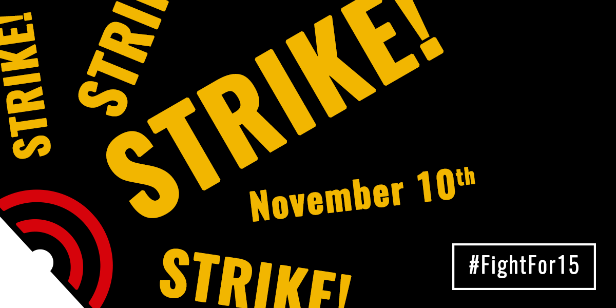 STRIKE! Breaking: We are taking the streets in our biggest strike yet Nov 10. 

bit.ly/nov10rsvp #FightFor15