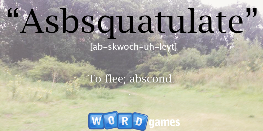 newwordgames's tweet image. Word of the day; #Absquatulate. To flee; Abscond. #wordoftheday #dailyword #daily #word