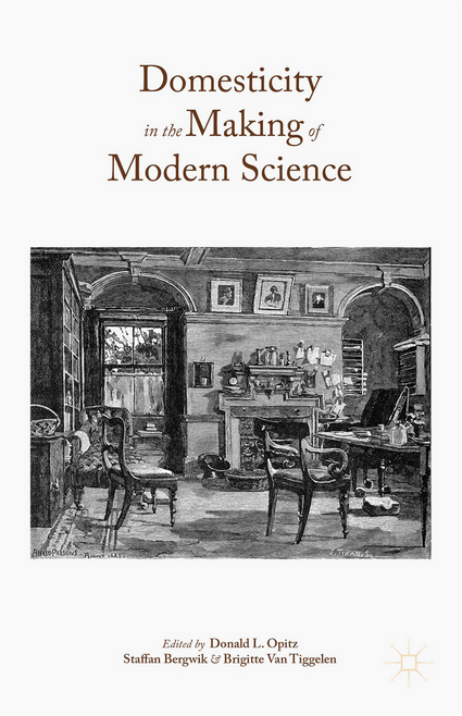 AlexiBaker's tweet photo. Domesticity in the Making of Modern Science 2015 eds. Opitz, Bergwik &amp; Van Tiggelen https://t.co/MmRcpD1E1S #histSTM https://t.co/PUGwBRwoZE