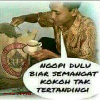 Ngopi dulu biar semangat, Selamat Pagi Indonesia  Love u All