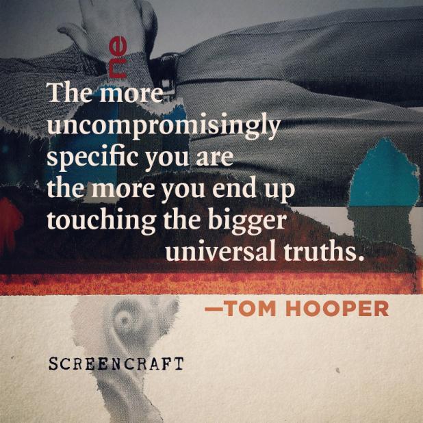 Write_Hear's tweet photo. Be specific to find those universal truths #TomHooper @screencrafting https://t.co/Kjzxo5DMny