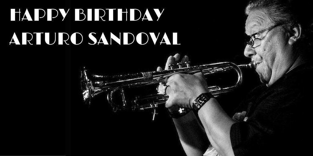 Happy 66th Birthday to icon Arturo Sandoval ( 