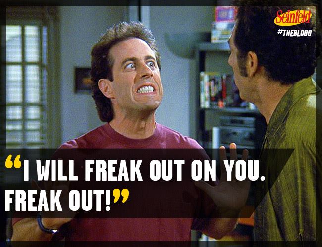 "I will freak out on you. Freak out!" #Seinfeld #JerrySeinfeld https://t.co/mRhJKDoxCW