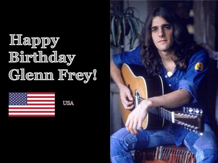 Happy Birthday Glenn Frey ( Eagles ) 