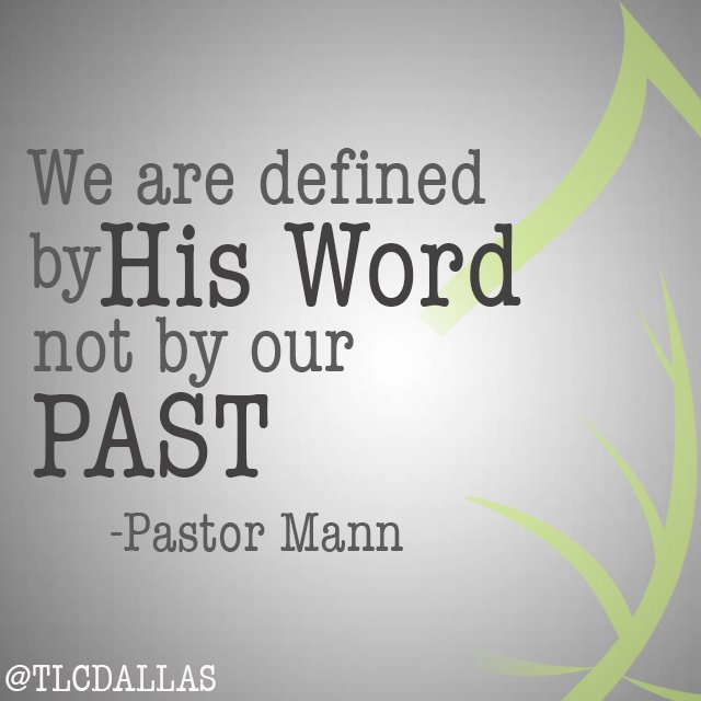 TLCDallas's tweet image. "We are defined by HIS word, not by OUR past" - Pastor Mann "Getting Past Your Past"
