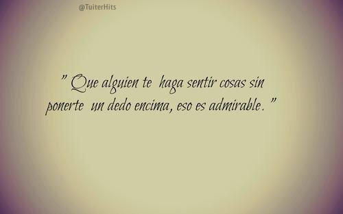 TuiterHits's tweet photo. "Que alguien te haga sentir cosas sin ponerte un dedo encima, eso es admirable." https://t.co/qeGyUSikPX