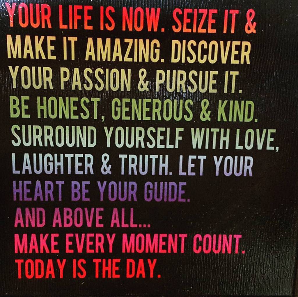 Let's make today count! Live in the moment, be present, and allow