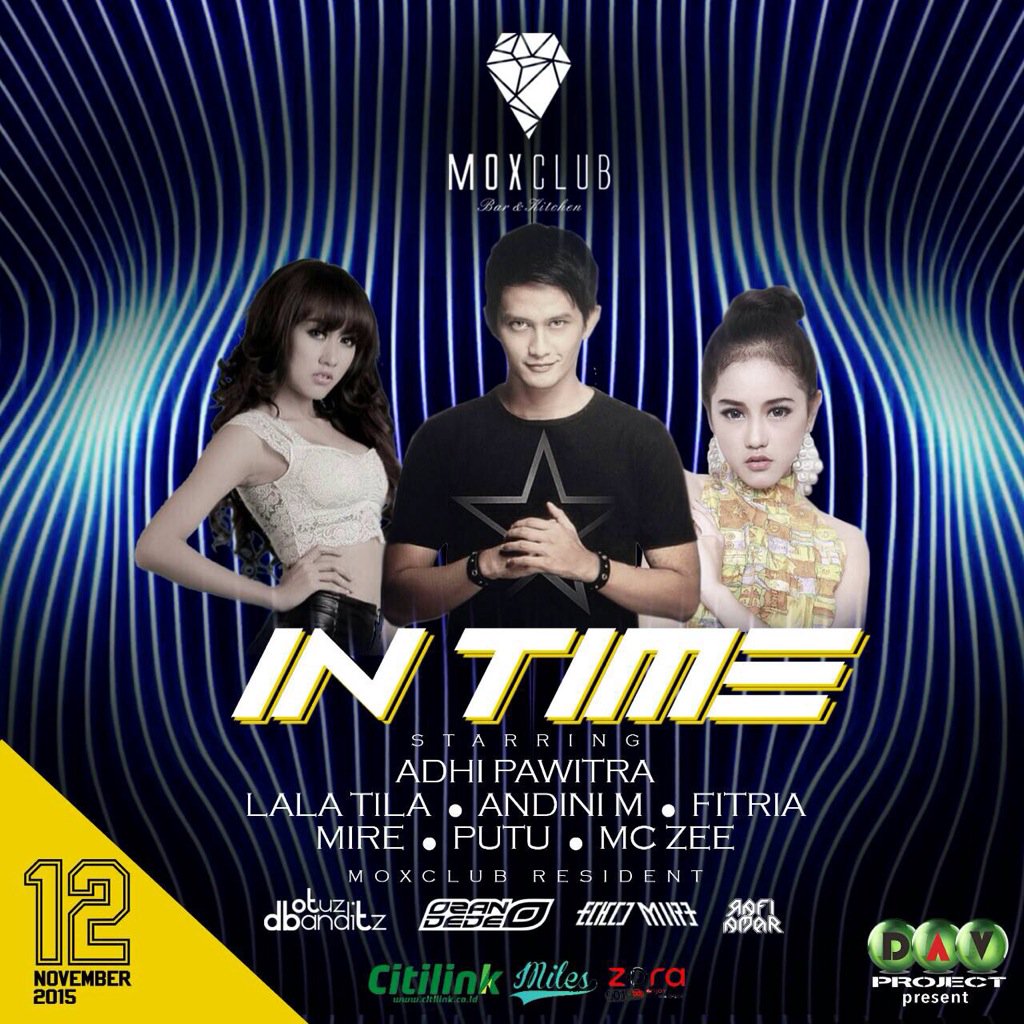 NOV12 "IN TIME" at <a href="/MOXCLUB/">MOXCLUB Bar&Kitchen</a> w/ <a href="/AdhiPawitra/">Adhi Pawitra</a> @tilatrisnalala @AndiniiMaharani <a href="/GvpEcko/">ECKOMIRE</a> mc @_ZeeOfficial see u guys