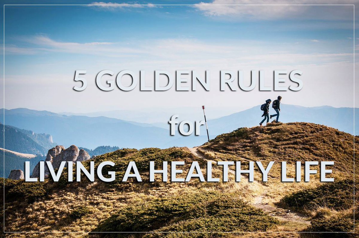 5 Golden Rules for Living a Healthy Life - goo.gl/htFVzP