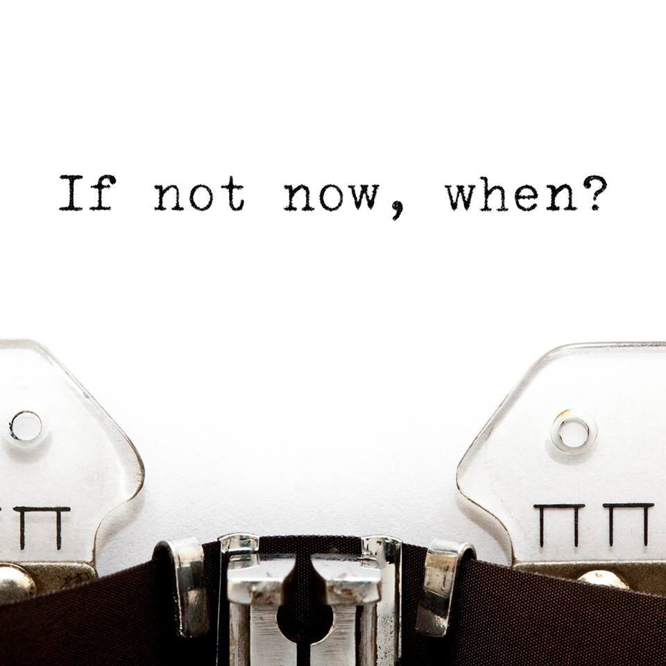 Write_Hear's tweet photo. If not now, when? #amwriting https://t.co/mlk6Yjxrmy