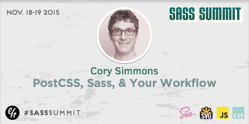 e4h's tweet image. see @ccccory present "PostCSS, Sass, & Your Workflow" at Sass Summit (Nov. 18-19) - sasssummit.com #SassCSS
