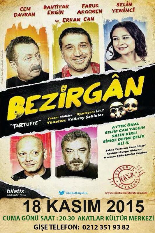 BEZİRGAN (Tartuffe) 12 Kasım Kozyatağı K.M ve 18 Kasım Akatlar K.M. de 20.30 da.Biletler gişe ve biletix de.