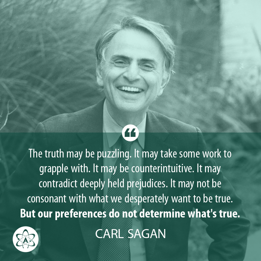 \"Happy birthday, Carl Sagan. A great message: Sometimes the truth is hard. That\s why we\ve got to work for it. 