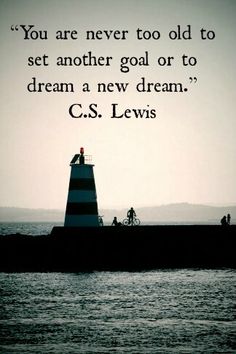 MurrayNewlands's tweet photo. "You are never too old to set another goal or dream another dream." - C.S. Lewis #quotes #dreamers #goals https://t.co/753pJ84VMb