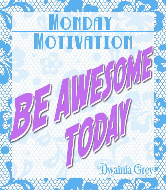 Monday Motivation - Be Awesome Today! bit.ly/1iObS5g