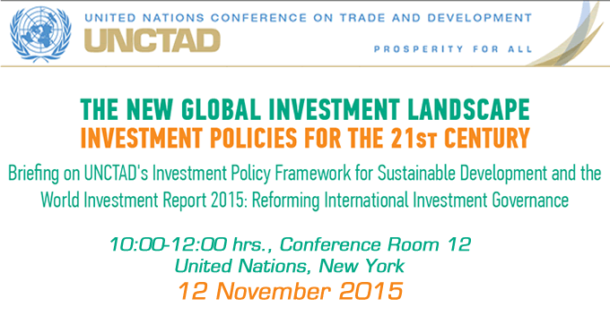 UNCTAD's tweet photo. Briefing for @UN delegates: UNCTAD Investment Policy Framework for #SusDev & #WIR15 https://t.co/Ha9nU6t8vF (12 Nov) https://t.co/sZ1yqAhouV