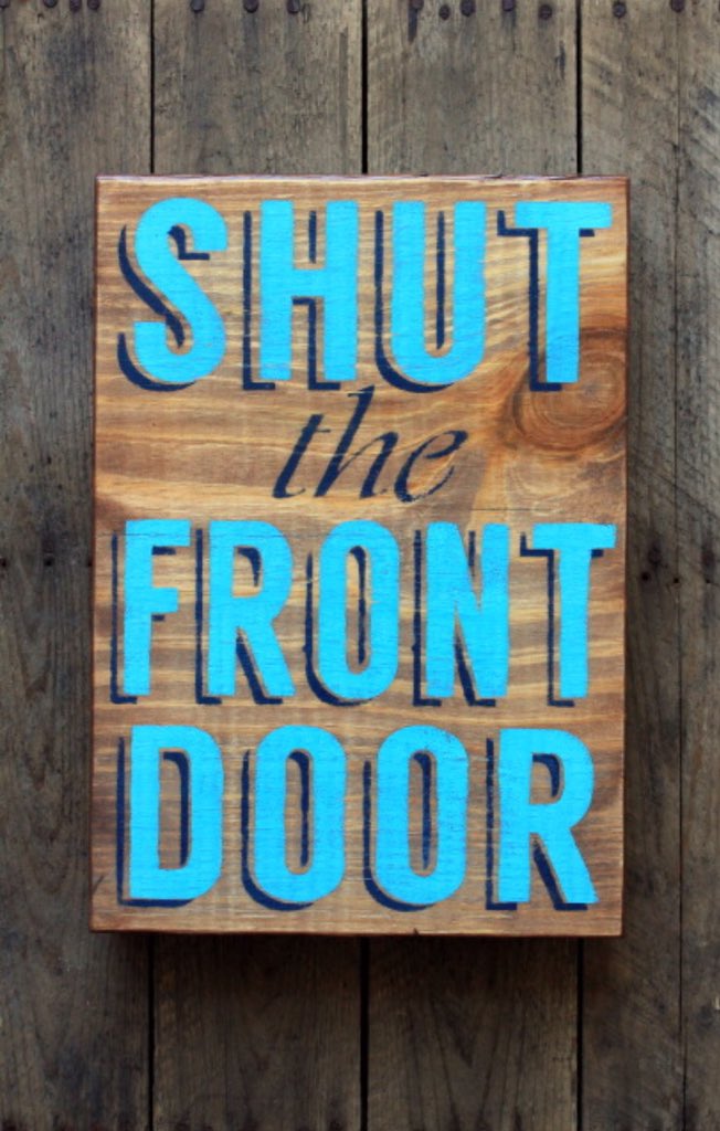 Shut the front door #Southern sayings #typography painted wood sign