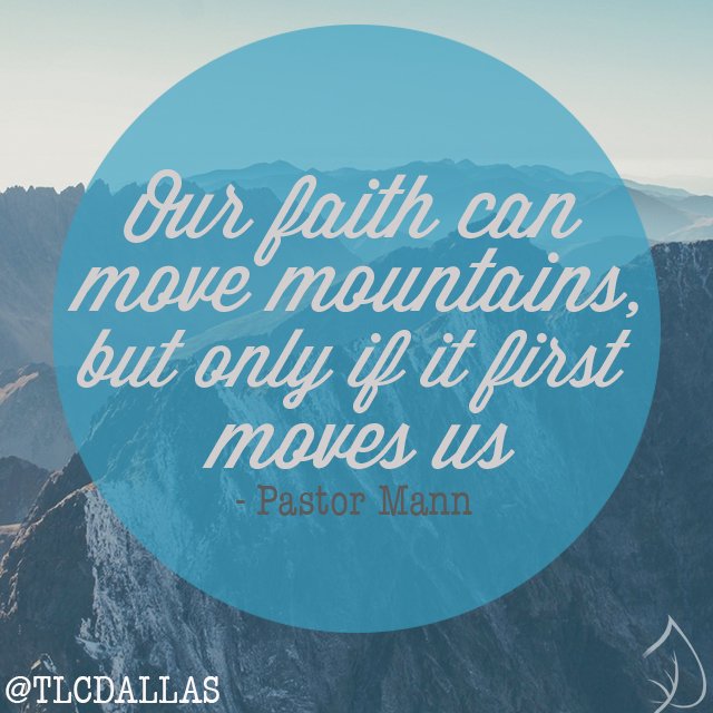 TLCDallas's tweet image. "Our faith can move mountains, but only if it first moves us" - Pastor Mann