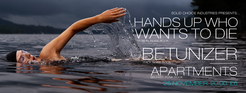 Solid_Choice's tweet image. SCI001: Hands Up Who Wants To Die (@HUWWTD) are coming to Belfast. 25 Nov. With @Betunizer from Italy.