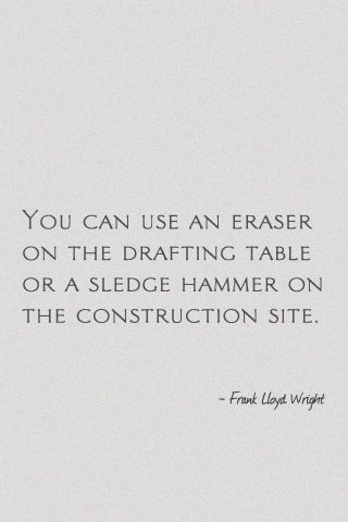 johnrampton's tweet photo. "You can use an eraser on the drafting table or a sledge hammer on the construction site." - FLW #planahead https://t.co/rtcOzJbopE