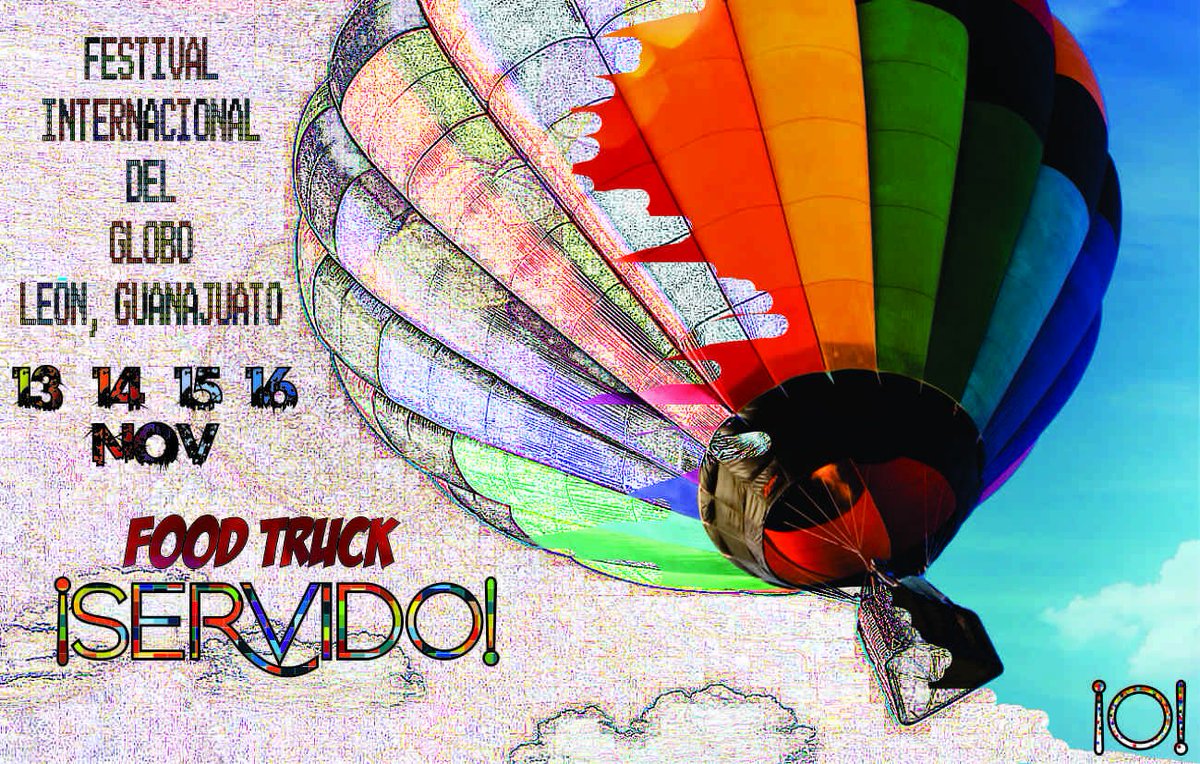 ¿Listos para una experiencia a gran altura? y que mejor que con ¡SERVIDO!. Festival internacional del Globo 2015.