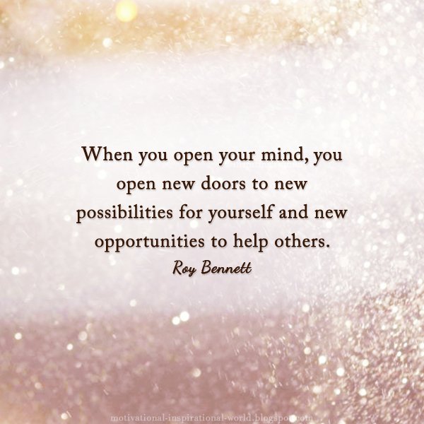 Roy T. Bennett on X: "When you open your mind, you open new doors to new  possibilities ..... Roy Bennett #inspiration #quote #mindfulness  https://t.co/uB23v6YDgh" / X