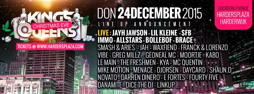 Line up : KINGS &amp; QUEENS |Donderdag 24 December @ Eventcenter HardersPlaza