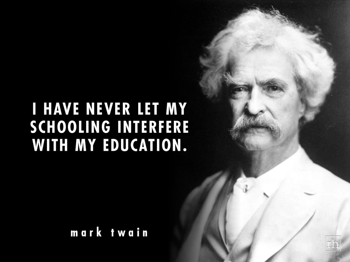 Today's #Quote 'I have never let my #schooling interfere with my #education.' #MarkTwain #SamuelLanghorneClemens
