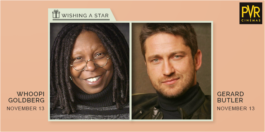 Today we celebrate the birthdays of Gerard Butler and Whoopi Goldberg. We wish both of them a very happy birthday. 